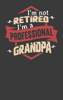 Paperback I'm Not Retired I'm A Professional Grandpa Book