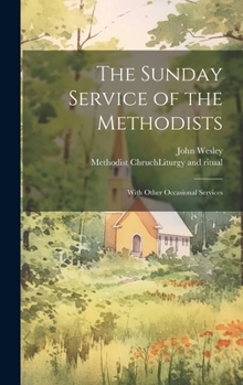 Hardcover The Sunday Service of the Methodists; With Other Occasional Services Book