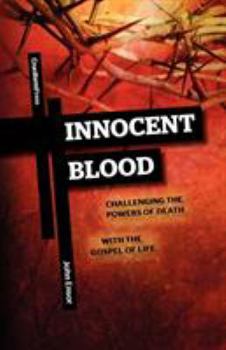 Paperback Innocent Blood: Challenging the Powers of Death with the Gospel of Life Book
