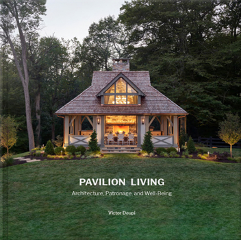 Hardcover Pavilion Living: Architecture, Patronage, and Well-Being Book