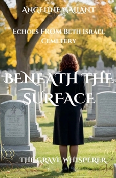 Beneath the Surface: Echoes from Beth Israel Cemetery (The Grave Whisperer)