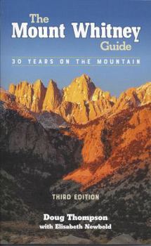 Perfect Paperback The Mount Whitney Guide: 30 Years on The Mountain Book