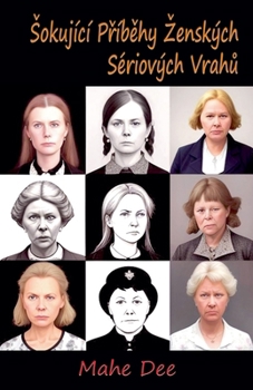 Sokující Príbehy Zenských Sériových Vrahu (Czech Edition)