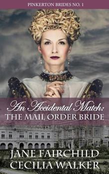 An Accidental Match: The Mail Order Bride - Book #1 of the Pinkerton Brides