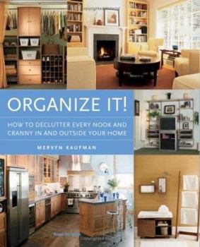 Paperback Organize It!: How to Declutter Every Nook and Cranny in and Outside Your Home Book