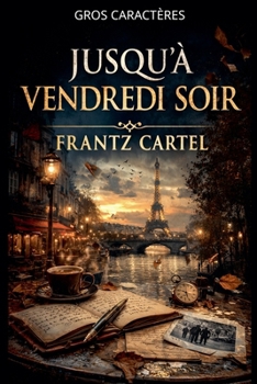 Jusqu'à vendredi soir (La Fête Sur Le Terrain) (French Edition)