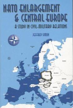 Paperback NATO Enlargement and Central Europe: A Study in Civil-Military Relations Book
