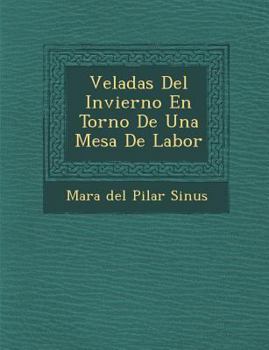 Veladas del Invierno En Torno de Una Mesa de Labor
