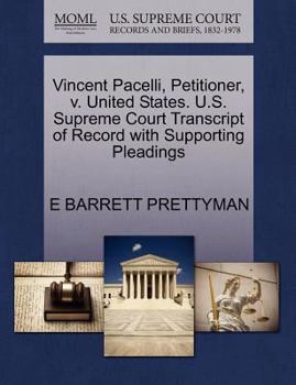 Paperback Vincent Pacelli, Petitioner, V. United States. U.S. Supreme Court Transcript of Record with Supporting Pleadings Book