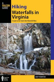 Paperback Hiking Waterfalls in Virginia: A Guide to the State's Best Waterfall Hikes Book