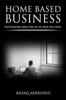 Paperback Home Based Business: Home Business Ideas That Let You Work from Home Book