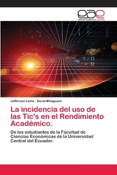Paperback La incidencia del uso de las Tic's en el Rendimiento Académico. [Spanish] Book