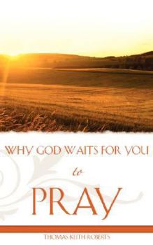 Paperback Why God Waits for You to Pray Book