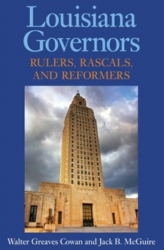 Paperback Louisiana Governors: Rulers, Rascals, and Reformers Book