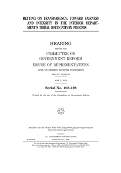 Paperback Betting on transparency: toward fairness and integrity in the Interior Department's tribal recognition process Book