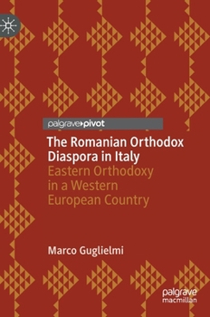 Hardcover The Romanian Orthodox Diaspora in Italy: Eastern Orthodoxy in a Western European Country Book