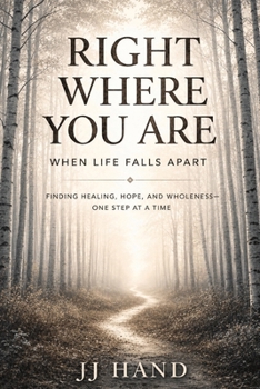 Paperback Right Where You Are When Life Falls Apart: Finding Healing, Hope, and Wholeness - One Step at a Time Book