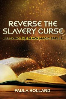 Paperback Reverse the Slavery Curse: Breaking the Black Magic Spells Book