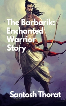 Paperback The Barbarik: Enchanted Warrior Story: "Forged in Magic: The Epic Saga of the Enchanted Warrior" Book