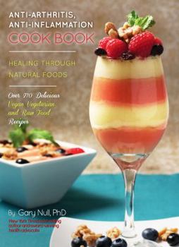 Paperback Anti-Arthritis, Anti-Inflammation Cookbook: Healing Through Natural Foods Book