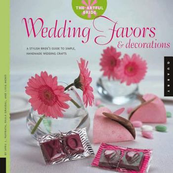 Paperback Wedding Favors & Decorations: A Stylish Bride's Guide to Simple, Handmade Wedding Crafts Book