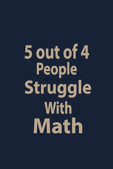 Paperback 5 out of 4 people struggle with math: Blank Lined pages Teacher Notebook journal Funny Math Teacher Appreciation Gift Book