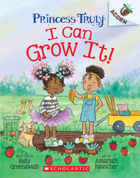 Paperback I Can Grow It!: An Acorn Book (Princess Truly #10) Book