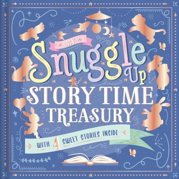 Hardcover My Snuggle Up Storytime Treasury: Storybook Treasury with 4 Tales Book