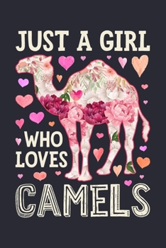 Just a Girl Who Loves Camels: Camel Lined Notebook, Journal, Organizer, Diary, Composition Notebook, Gifts for Camel Lovers