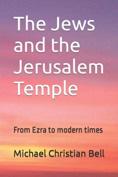 The Jews and the Jerusalem Temple: From Ezra to modern times