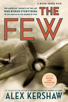 Paperback The Few: The American Knights of the Air Who Risked Everything to Fight in the Battle of Britain Book