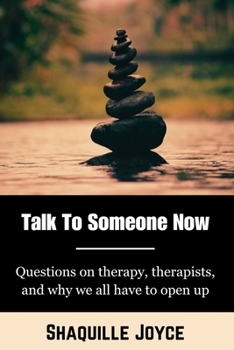 Paperback Talk to Someone Now: Questions on therapy, therapists, and why we ALL have to open up Book