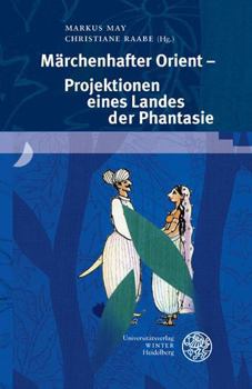 Hardcover Marchenhafter Orient - Projektionen Eines Landes Der Phantasie [German] Book