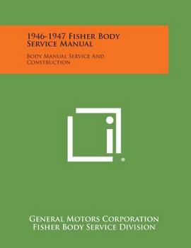 Paperback 1946-1947 Fisher Body Service Manual: Body Manual Service and Construction Book