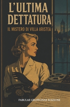 Paperback L'ultima dettatura: Il mistero di Villa Aristea [Italian] Book
