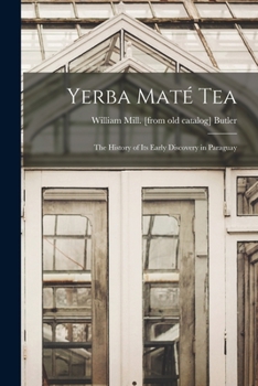 Paperback Yerba maté Tea: The History of its Early Discovery in Paraguay Book