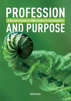 Paperback Profession and Purpose: A Resource Guide for MBA Careers in Sustainability Book