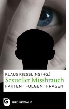 Sexueller Missbrauch: Fakten - Folgen - Fragen