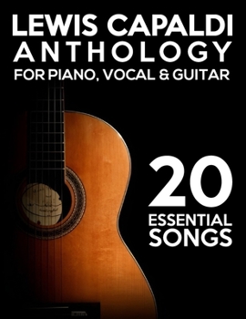 Paperback Lewis Capaldi Anthology: 20 Essential Songs for Piano, Vocal & Guitar Book