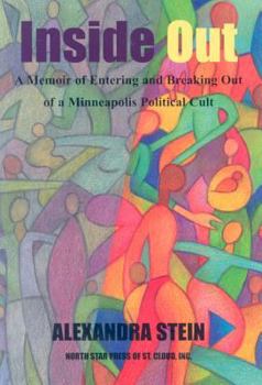 Inside Out: A Memoir of Entering and Breaking Out of a Minneapolis Political Cult (Minnesota)