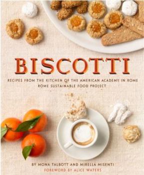 Hardcover Biscotti: Recipes from the Kitchen of the American Academy in Rome, Rome Sustainable Food Project Book