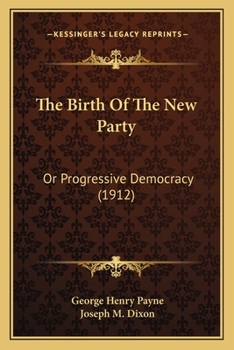 The Birth Of The New Party: Or Progressive Democracy