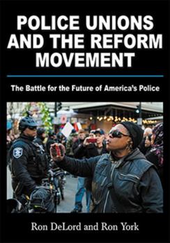 Paperback Police Unions and the Reform Movement: The Battle for the Future of America's Police Book