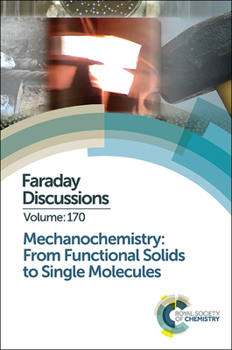 Hardcover Mechanochemistry: From Functional Solids to Single Molecules: Faraday Discussion 170 Book