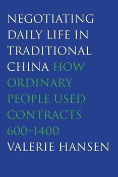 Paperback Negotiating Daily Life in Traditional China: How Ordinary People Used Contracts, 600-1400 Book