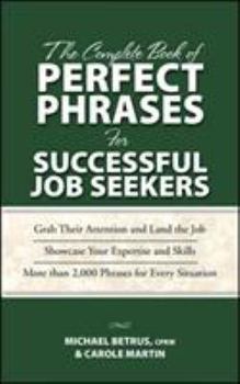 Paperback The Complete Book of Perfect Phrases for Successful Job Seekers Book