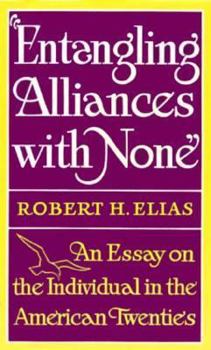 Hardcover Entangling Alliances With None: An Essay on the Individual in the American Twenties Book