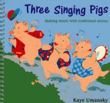 Paperback Three Singing Pigs: Making Music with Traditional Stories Book