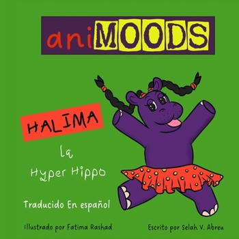 Paperback Animoods: Halima la Hyper Hippo (Spanish) [Spanish] Book