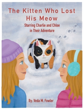 Paperback The Kitten Who Lost His Meow: Starring Charlie and Chloe in Their Adventure Book